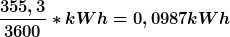 355,3 / 3600 * kWh = 0,0987 kWh